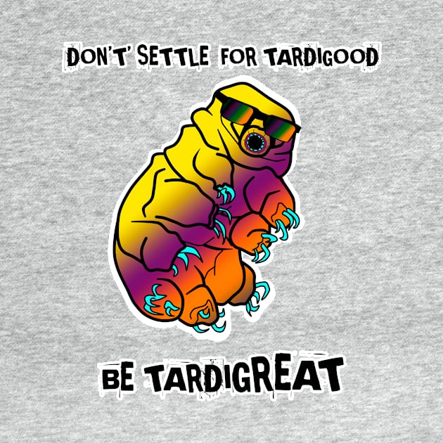 Be Tardigreat: Encouraging Tardigrade Water Bear including cringe puns by sandpaperdaisy